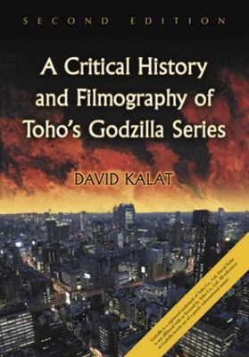 A Critical History and Filmography of Toho's Godzilla Series, 2d ed., David Kala-image