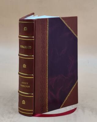 Somaliland By Angus Hamilton ... With 25 Illustrations And A Map [Leather Bound]-image