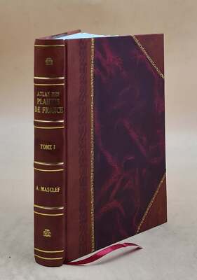 Atlas Des Plantes De France : Utiles, Nuisibles Et Ornementales, [Leather Bound]-image