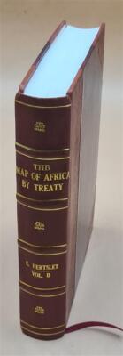 The Map Of Africa By Treaty, Volume 2 1909 [Leather Bound]-image
