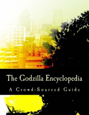 The Godzilla Encyclopedia: A Crowd-Sourced Guide by Wikipedia: New-image