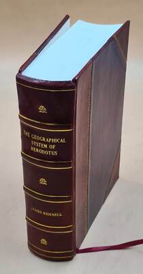 The Geographical System Of Herodotus, Examined; And Explained, B [Leather Bound]-image