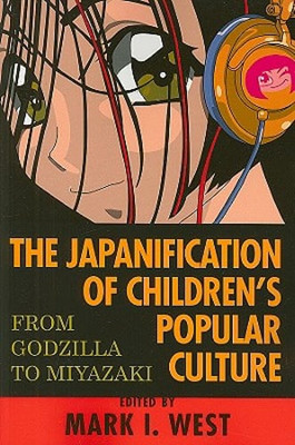 The Japanification of Children's Popular Culture: From Godzilla to Miyazaki: New-image