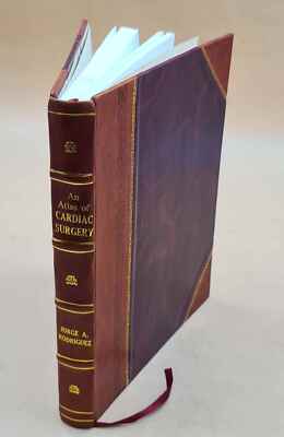 An Atlas Of Cardiac Surgery. 1957 By Rodriguez Jorge A. [Leather Bound]-image