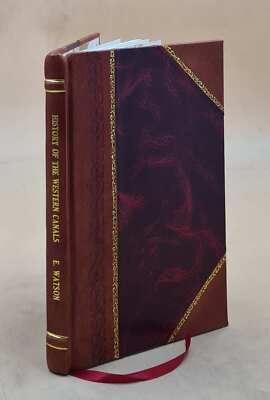 History Of The Rise Progress And Existing Condition Of The Weste [Leather Bound]-image
