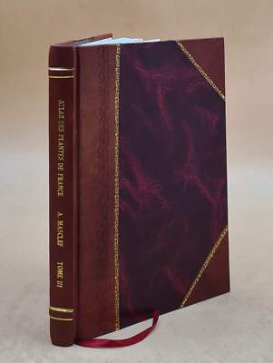 Atlas Des Plantes De France : Utiles, Nuisibles Et Ornementales, [Leather Bound]-image