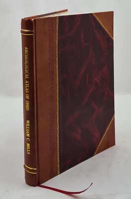 Archeological Atlas Of Ohio Showing The Distribution Of The Vari [Leather Bound]-image