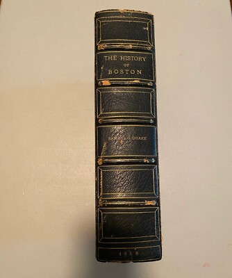 The History and Antiquities of Boston by Samuel G Drake 1856 Illustrated w/ maps-image