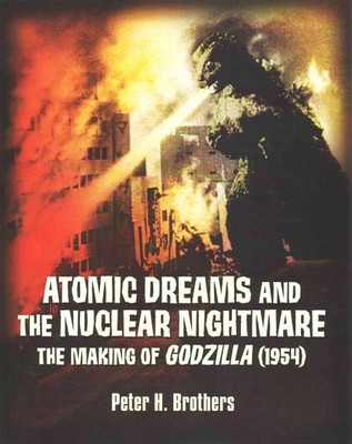 Atomic Dreams and the Nuclear Nightmare : The Making of Godzilla (1954), Pape...-image