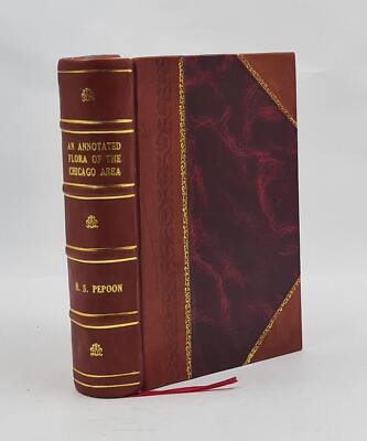 An annotated flora of the Chicago area with maps and many illust [Leather Bound]-image