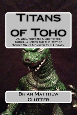Titans of Toho: An Unauthorized Guide to the Godzilla Series and the Rest of Toh-image